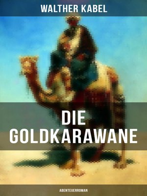 cover image of Die Goldkarawane (Abenteuerroman)